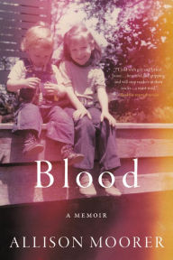 Title: Blood: A Memoir, Author: Allison Moorer