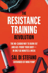 Download ebooks to ipad mini The Resistance Training Revolution: The No-Cardio Way to Burn Fat and Age-Proof Your Body-in Only 60 Minutes a Week by Sal Di Stefano