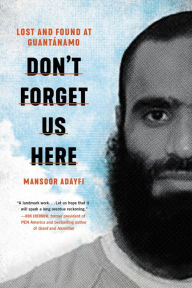 Free e book downloading Don't Forget Us Here: Lost and Found at Guantanamo by  (English Edition)