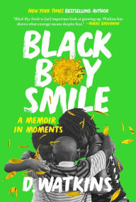 Title: Black Boy Smile: A Memoir in Moments, Author: D. Watkins