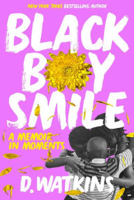 Audio textbooks online free download Black Boy Smile: A Memoir in Moments by D. Watkins