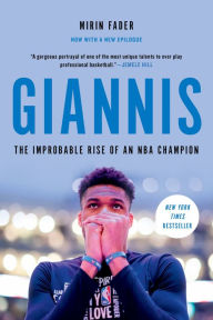 Title: Giannis: The Improbable Rise of an NBA Champion, Author: Mirin Fader