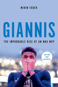 Title: Giannis: The Improbable Rise of an NBA MVP, Author: Mirin Fader
