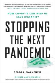 Title: Stopping the Next Pandemic: How Covid-19 Can Help Us Save Humanity, Author: Debora  MacKenzie