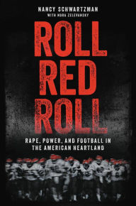 Free ebooks jar format download Roll Red Roll: Rape, Power, and Football in the American Heartland (English literature) by Nancy Schwartzman, Nora Zelevansky 9780306924361 RTF MOBI