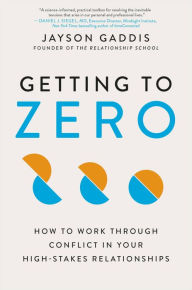 Online book download textbook Getting to Zero: How to Work Through Conflict in Your High-Stakes Relationships by Jayson Gaddis, Jayson Gaddis (English Edition) PDB iBook PDF 9780306924804