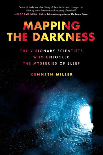 Mapping the Darkness: Visionary Scientists Who Unlocked Mysteries of Sleep