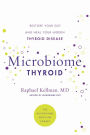 Microbiome Thyroid: Restore Your Gut and Heal Your Hidden Thyroid Disease