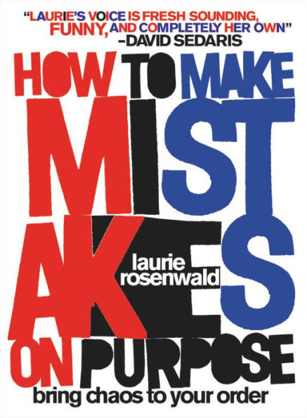 How to Make Mistakes On Purpose: Bring Chaos Your Order