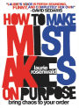 How to Make Mistakes On Purpose: Bring Chaos to Your Order