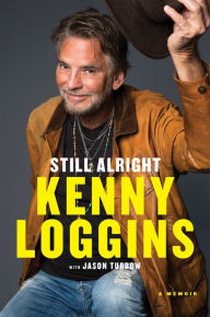 Title: Still Alright: A Memoir, Author: Kenny Loggins