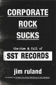 Free downloadable ebooks mp3 Corporate Rock Sucks: The Rise and Fall of SST Records CHM English version