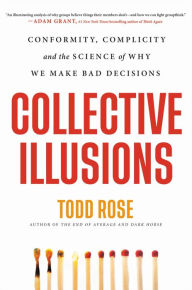 Free ebook download without sign up Collective Illusions: Conformity, Complicity, and the Science of Why We Make Bad Decisions by 