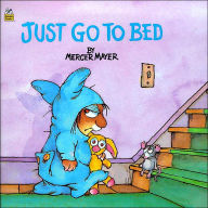 Title: Just Go to Bed (Little Critter), Author: Mercer Mayer