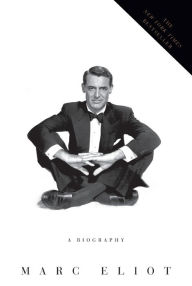 Title: Cary Grant: A Biography, Author: Marc Eliot
