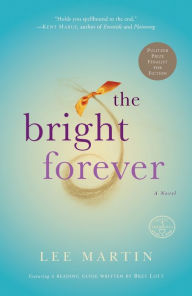 Title: The Bright Forever: A Novel, Author: Lee Martin