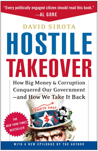 Hostile Takeover: How Big Money and Corruption Conquered Our Government--And How We Take It Back