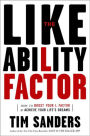 The Likeability Factor: How to Boost Your L Factor and Achieve Your Life's Dreams