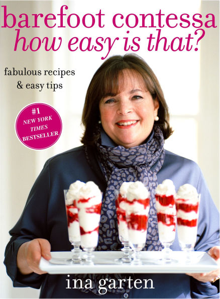 Barefoot Contessa How Easy Is That?: Fabulous Recipes & Tips: A Cookbook