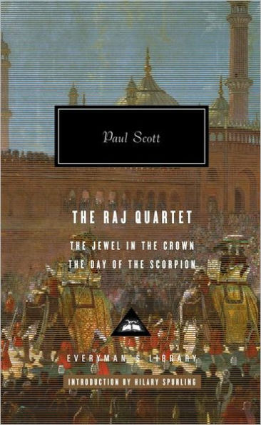 The Raj Quartet (1): The Jewel in the Crown, The Day of the Scorpion; Introduction by Hilary Spurling