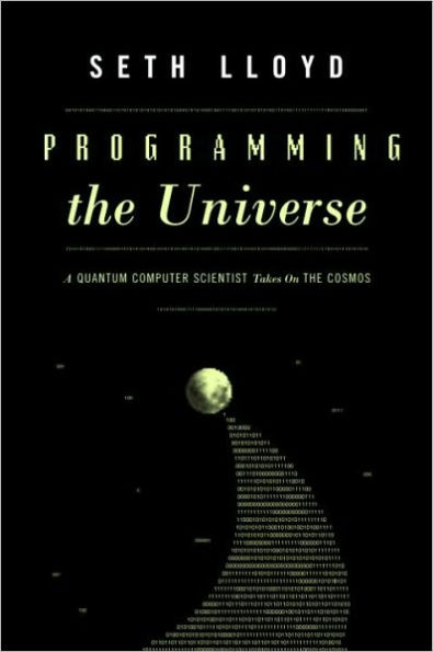 Programming the Universe: A Quantum Computer Scientist Takes On the Cosmos