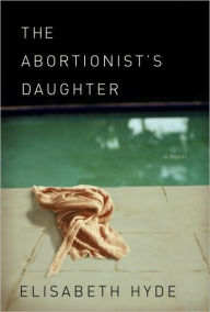 Title: Abortionist's Daughter, Author: Elisabeth Hyde