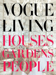 Title: Vogue Living: Houses, Gardens, People, Author: Hamish Bowles