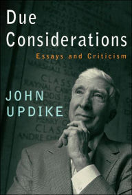 Title: Due Considerations: Essays and Criticism, Author: John Updike