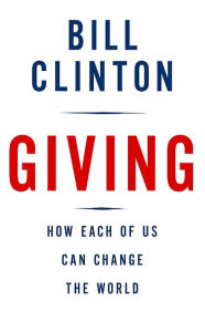Title: Giving: How Each of Us Can Change the World, Author: Bill Clinton