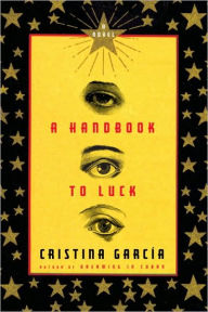 Title: A Handbook to Luck, Author: Cristina García