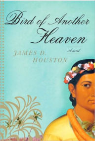 Title: Bird of Another Heaven, Author: James D. Houston