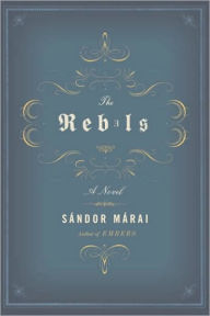 Title: The Rebels, Author: Sandor Marai