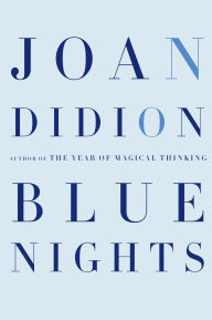 Title: Blue Nights, Author: Joan Didion