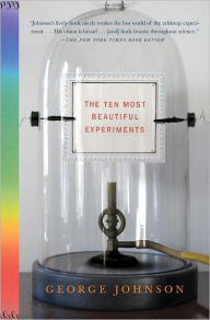 Title: Ten Most Beautiful Experiments, Author: George Johnson