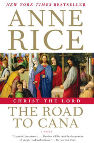 Title: The Road to Cana (Christ the Lord #2), Author: Anne Rice