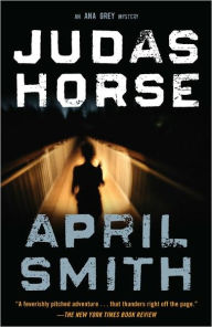 Title: Judas Horse (Ana Grey Series #3), Author: April Smith