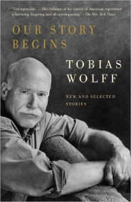 Title: Our Story Begins, Author: Tobias Wolff