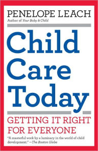 Title: Child Care Today: Getting It Right for Everyone, Author: Penelope Leach