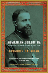 Title: Armenian Golgotha, Author: Grigoris Balakian