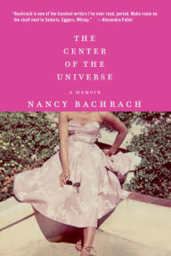 Title: Center of the Universe, Author: Nancy Bachrach