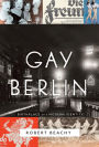 Gay Berlin: Birthplace of a Modern Identity