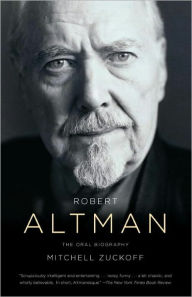 Title: Robert Altman: The Oral Biography, Author: Mitchell Zuckoff