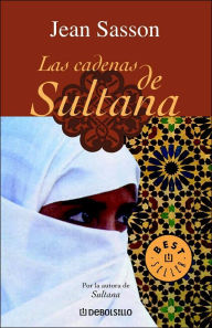 Title: Las cadenas de Sultana (Princess Sultana's Circle), Author: Jean Sasson