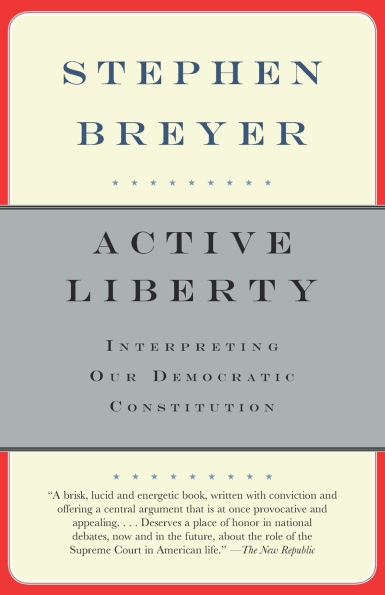 Active Liberty: Interpreting Our Democratic Constitution