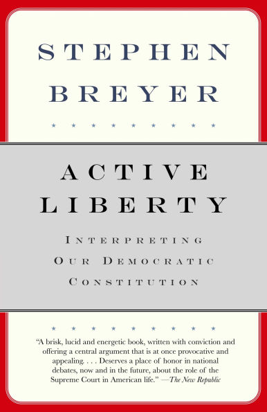 Active Liberty: Interpreting Our Democratic Constitution