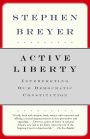Active Liberty: Interpreting Our Democratic Constitution