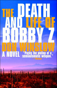 Title: The Death and Life of Bobby Z, Author: Don Winslow