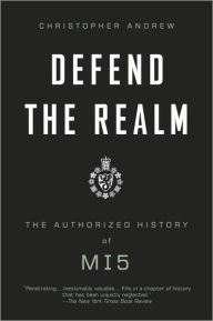 Title: Defend the Realm: The Authorized History of MI5, Author: Christopher Andrew