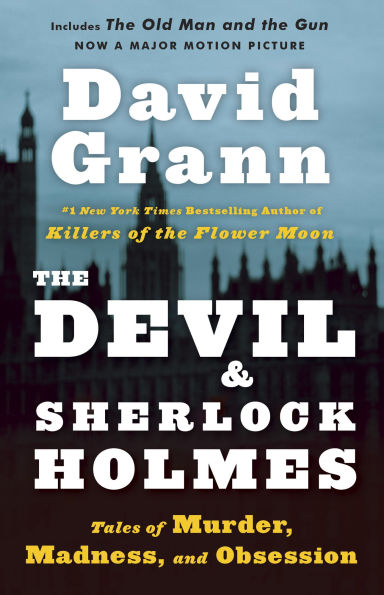 The Devil and Sherlock Holmes: Tales of Murder, Madness, Obsession