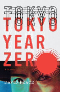 Title: Tokyo Year Zero: Book One of the Tokyo Trilogy, Author: David Peace